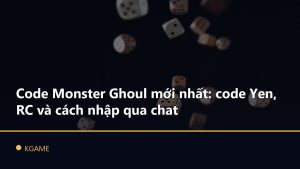 Code Monster Ghoul mới nhất: code Yen, RC và cách nhập qua chat