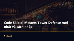 Code Skibidi Masters Tower Defense mới nhất và cách nhập